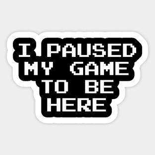 Paused my Game Sticker